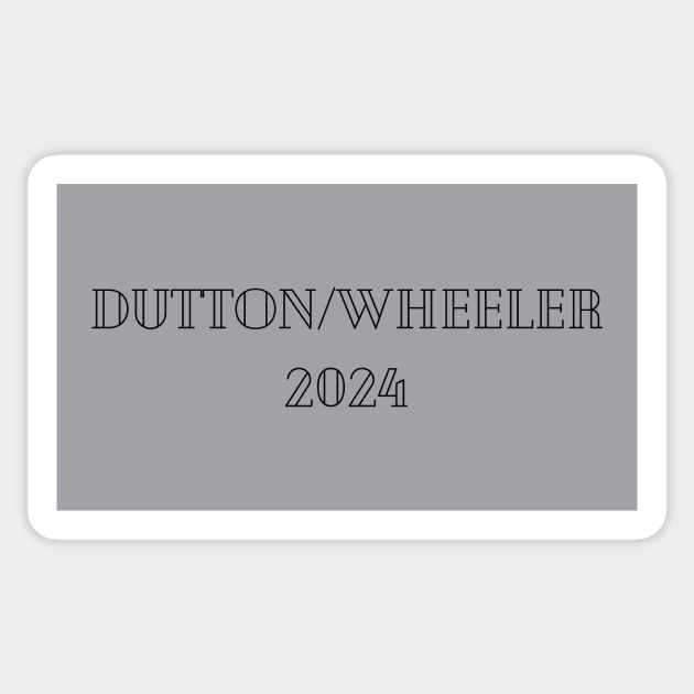 DUTTON/WHEELER 2024 Sticker by Pastoress Smith